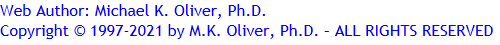 Copyright &copy; 1997-2021 by M. K. Oliver, Ph.D. - ALL RIGHTS RESERVED